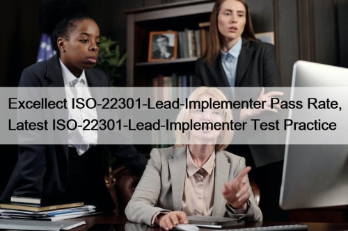 Excellect ISO-22301-Lead-Implementer Pass Rate, Latest ISO-22301-Lead-Implementer Test Practice